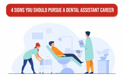 4 Signs You Should Pursue A Dental Assistant Career