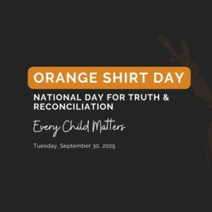 Honouring the National Day for Truth and Reconciliation & Orange Shirt Day